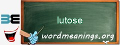 WordMeaning blackboard for lutose